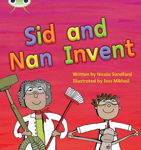 Bug Club Phonics  ?  Phase 3 Unit 8: Sid and Nan Invent - Nicola Sandford