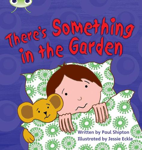 Bug Club Phonics  ?  Phase 4 Unit 12: There's Something In the Garden - Paul Shipton