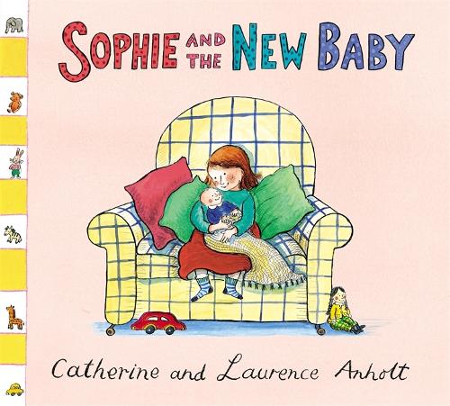 Anholt Family Favourites: Sophie and the New Baby - Anholt Family Favourites (Paperback)