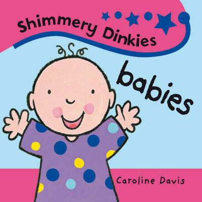 Babies - Shimmery Dinkies 22 (Board book)