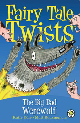 The Big Bad Werewolf - Fairy Tale Twists 1 (Hardback)