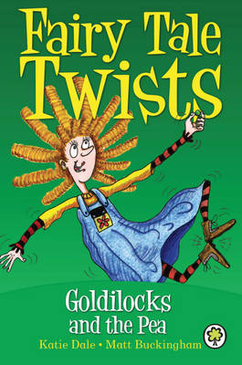 Goldilocks and the Pea - Fairy Tale Twists 2 (Hardback)