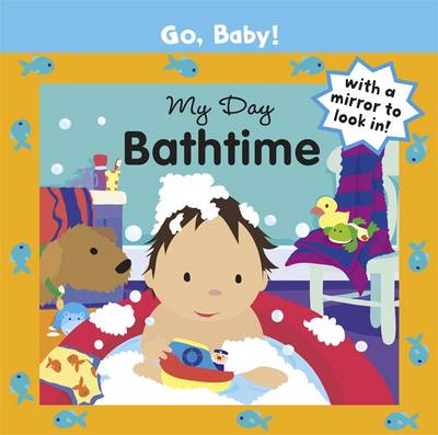 My Day: Bathtime - Go, Baby! 9 (Board book)
