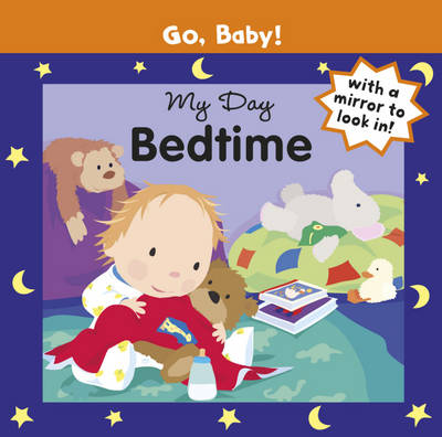 My Day: Bedtime - Go, Baby! No. 10 (Board book)