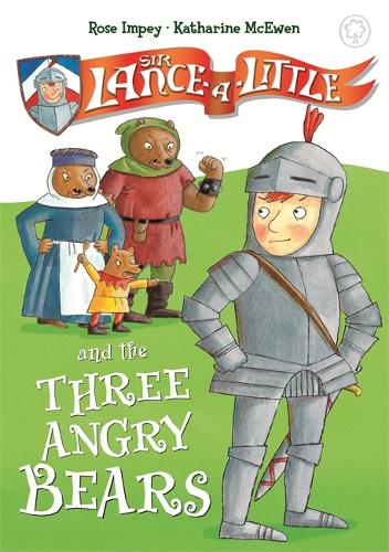 Sir Lance-a-Little and the Three Angry Bears: Book 2 - Sir Lance-a-Little (Hardback)