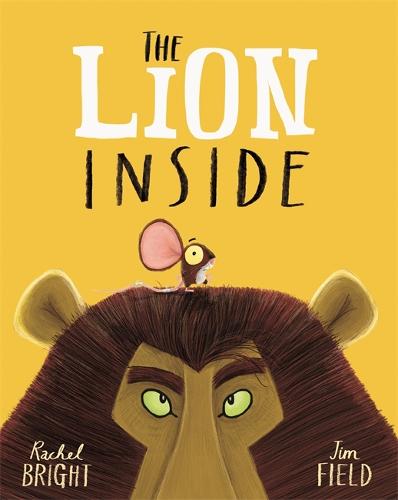 The Lion Inside by Rachel Bright, Jim Field | Waterstones