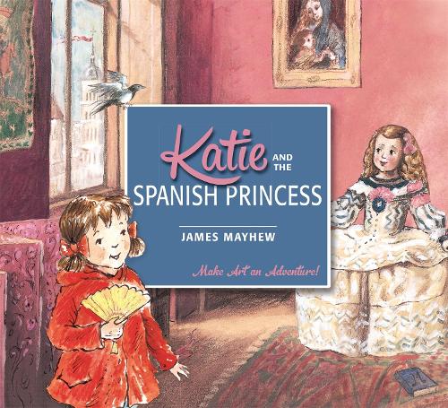 Katie and the Spanish Princess - James Mayhew