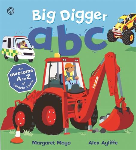 Awesome Engines: Big Digger ABC: An Awesome A to Z of Vehicle Verse - Awesome Engines (Hardback)
