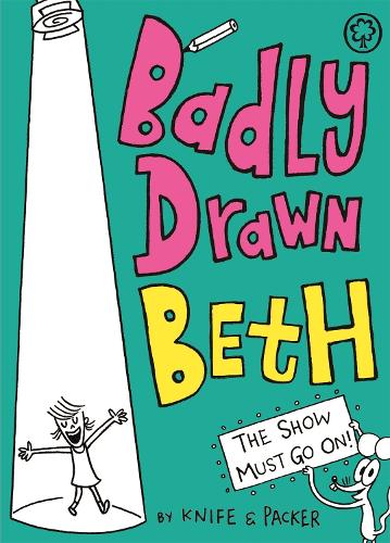 Badly Drawn Beth: The Show Must Go On!: Book 2 - Badly Drawn Beth (Paperback)