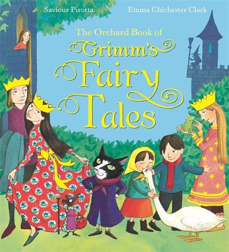 The Orchard Book of Grimm's Fairy Tales by Saviour Pirotta, Emma ...