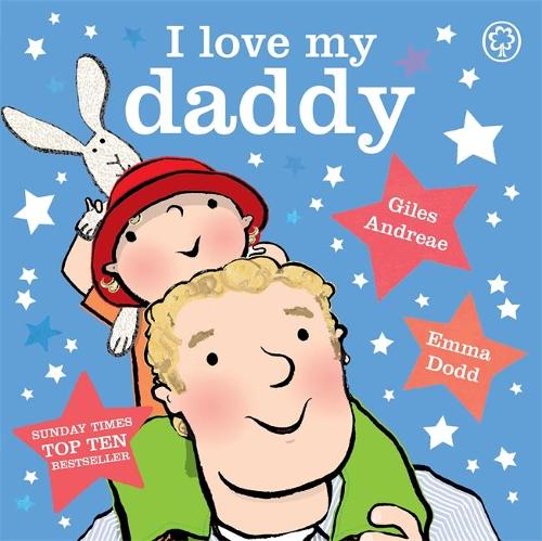 I Love My Daddy Padded Board Book by Giles Andreae, Emma Dodd | Waterstones