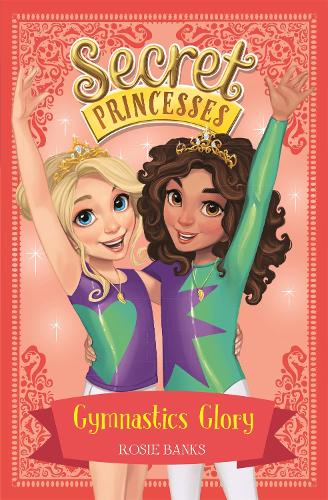 Secret Princesses: Gymnastics Glory: Book 11 - Secret Princesses (Paperback)