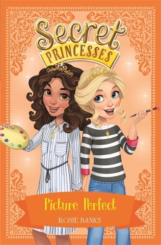 Secret Princesses: Picture Perfect: Book 12 - Secret Princesses (Paperback)