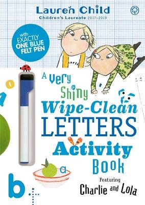 Cover Charlie and Lola: Charlie and Lola A Very Shiny Wipe-Clean Letters Activity Book - Charlie and Lola