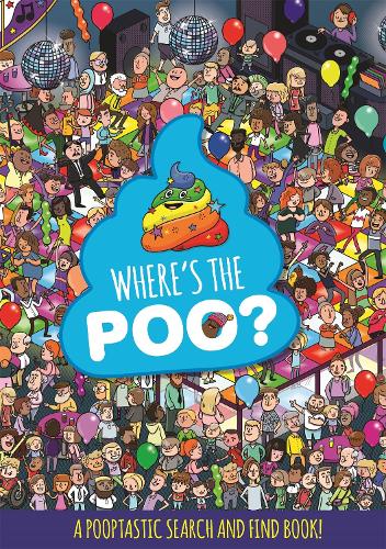 Where's the Poo? A Pooptastic Search and Find Book - Where's the Poo...? (Paperback)