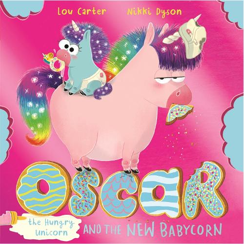 Oscar the Hungry Unicorn and the New Babycorn - Oscar the Hungry Unicorn (Paperback)