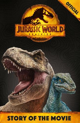 Official Jurassic World Dominion Story of the Movie - Jurassic World (Paperback)