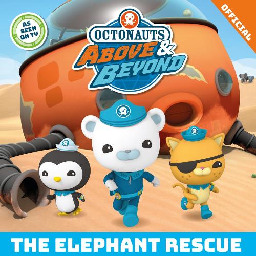 Octonauts Above & Beyond: The Elephant Rescue by Official Octonauts ...