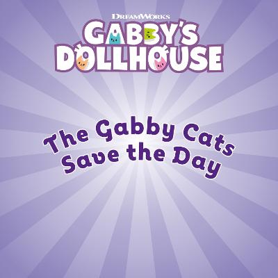DreamWorks Gabby's Dollhouse: The Gabby Cats Save the Day - DreamWorks Gabby's Dollhouse (Paperback)