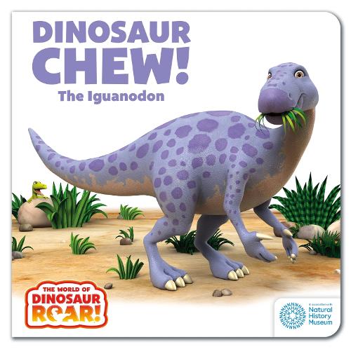The World of Dinosaur Roar!: Dinosaur Chew! The Iguanodon: Book 12 - The World of Dinosaur Roar! (Board book)