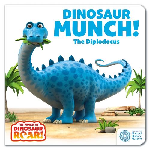 The World of Dinosaur Roar!: Dinosaur Munch! The Diplodocus: Book 3 - The World of Dinosaur Roar! (Board book)