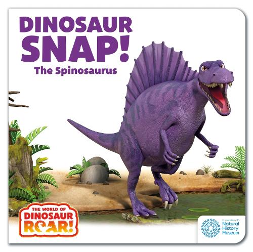 The World of Dinosaur Roar!: Dinosaur Snap! The Spinosaurus: Book 5 - The World of Dinosaur Roar! (Board book)