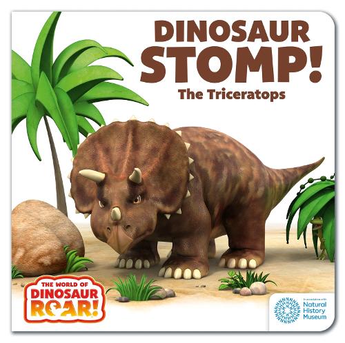 The World of Dinosaur Roar!: Dinosaur Stomp! The Triceratops: Book 4 - The World of Dinosaur Roar! (Board book)