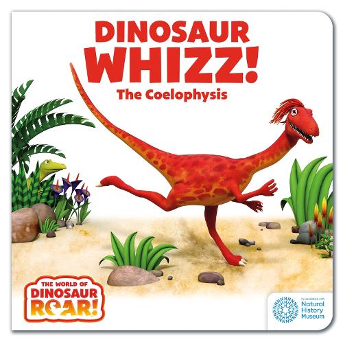 The World of Dinosaur Roar!: Dinosaur Whizz! The Coelophysis: Book 8 - The World of Dinosaur Roar! (Board book)