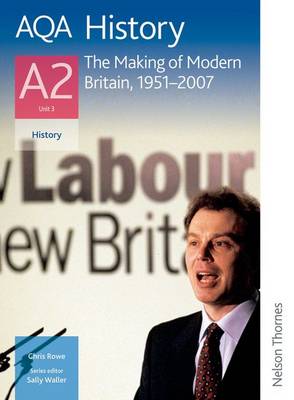 AQA History A2 Unit 3 the Making of Modern Britain, 1951-2007 by Chris ...