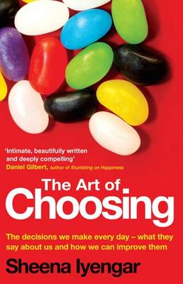 The Art of Choosing: The Decisions We Make Everyday of Our Lives, What They Say About Us and How We Can Improve Them (Paperback)