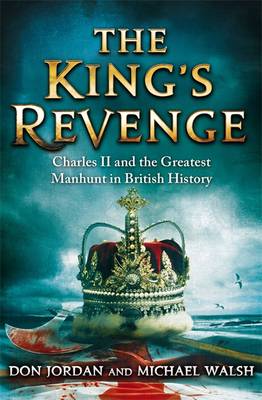 The King's Revenge: Charles II and the Greatest Manhunt in British History (Paperback)