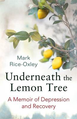 Underneath the Lemon Tree: A Memoir of Depression and Recovery (Paperback)