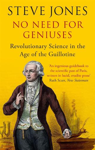 No Need for Geniuses: Revolutionary Science in the Age of the Guillotine (Paperback)