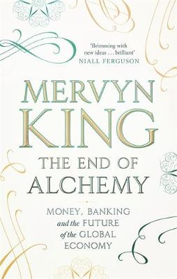 The End of Alchemy: Money, Banking and the Future of the Global Economy (Hardback)