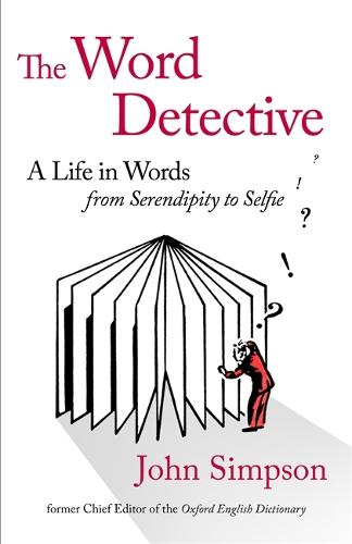 The Word Detective: A Life in Words: From Serendipity to Selfie (Hardback)