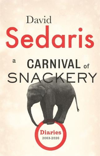 A Carnival of Snackery: Diaries: Volume Two (Hardback)