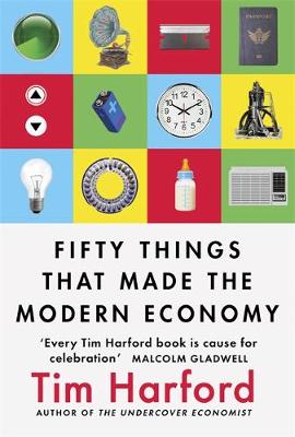 Fifty Things that Made the Modern Economy (Hardback)