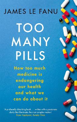 Too Many Pills: How Too Much Medicine is Endangering Our Health and What We Can Do About It (Paperback)