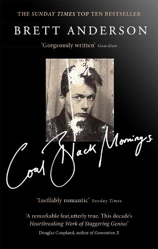 Coal Black Mornings by Brett Anderson | Waterstones