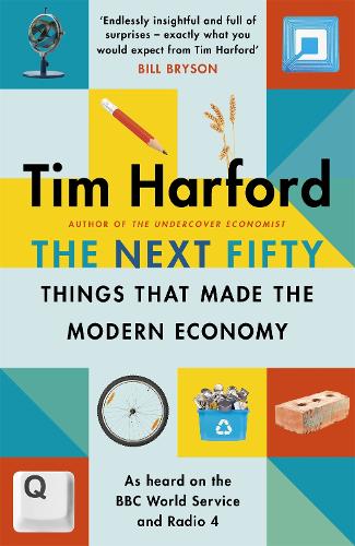 The Next Fifty Things that Made the Modern Economy (Hardback)