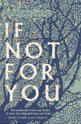 If Not For You: A Memoir - Georgina Lucas (Hardback)
