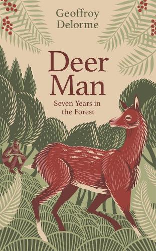 Deer Man: Seven Years of Living in the Forest (Hardback)