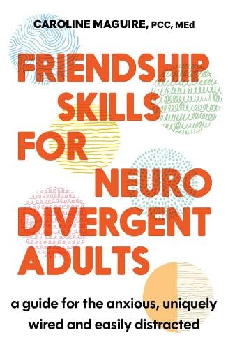 Little, Brown Book Group Friendship Skills For Neurodivergent Adults