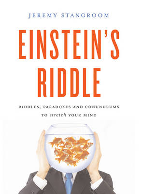 Einstein's Riddle: 50 Riddles, Puzzles, and Conundrums to Stretch Your Mind (Hardback)