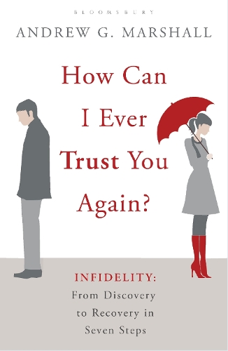 How Can I Ever Trust You Again?: Infidelity: From Discovery to Recovery in Seven Steps (Paperback)