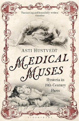 Medical Muses: Hysteria in Nineteenth-Century Paris (Paperback)