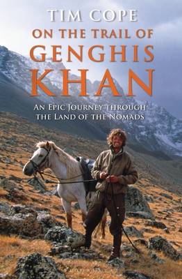 On the Trail of Genghis Khan: An Epic Journey Through the Land of the Nomads (Hardback)