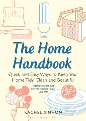 The Home Handbook: Quick and Easy Ways to Keep Your Home Tidy, Clean and Beautiful (Paperback)