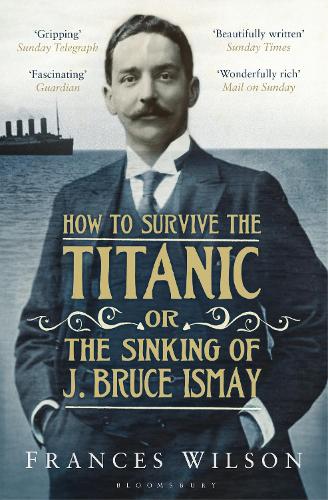 How to Survive the Titanic or The Sinking of J. Bruce Ismay (Paperback)