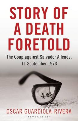 Story of a Death Foretold: The Coup Against Salvador Allende, 11 September 1973 (Hardback)